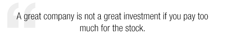 A great company is not a great investment if you pay too much for the stock. - Value investing Graham